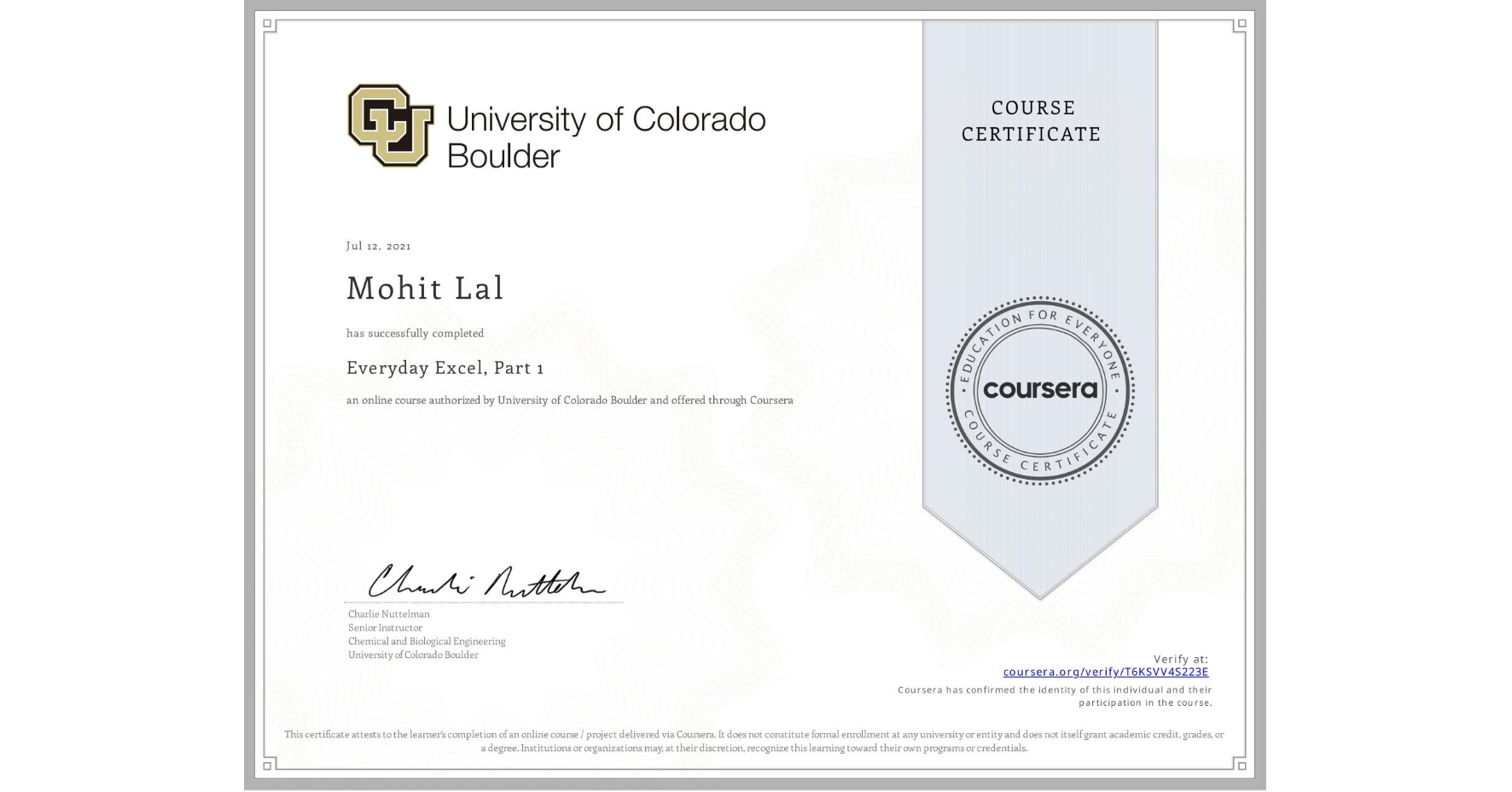 View certificate for Mohit Lal, Everyday Excel, Part 1, an online non-credit course authorized by University of Colorado Boulder and offered through Coursera