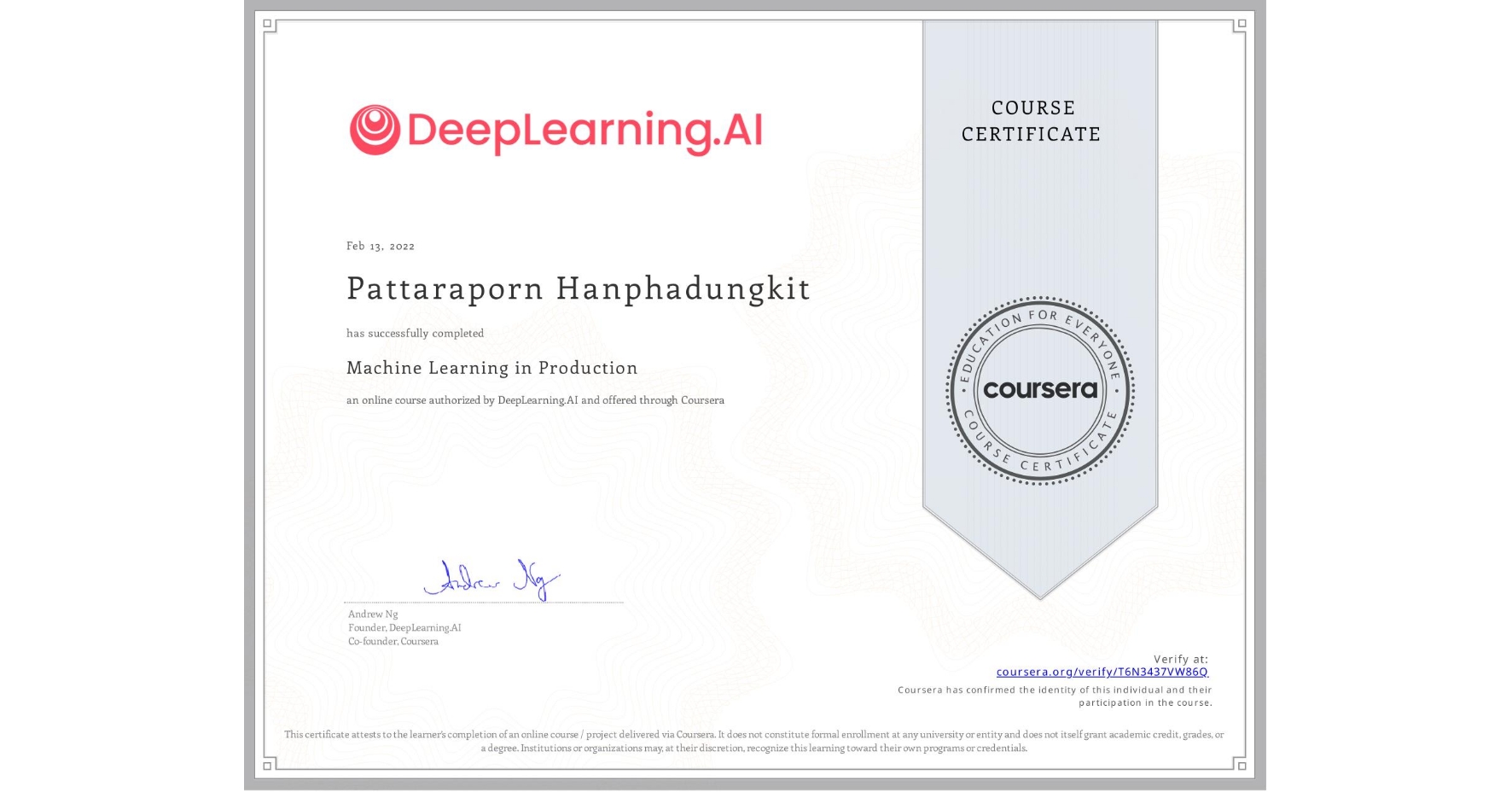 View certificate for Pattaraporn Hanphadungkit, Machine Learning in Production, an online non-credit course authorized by DeepLearning.AI and offered through Coursera
