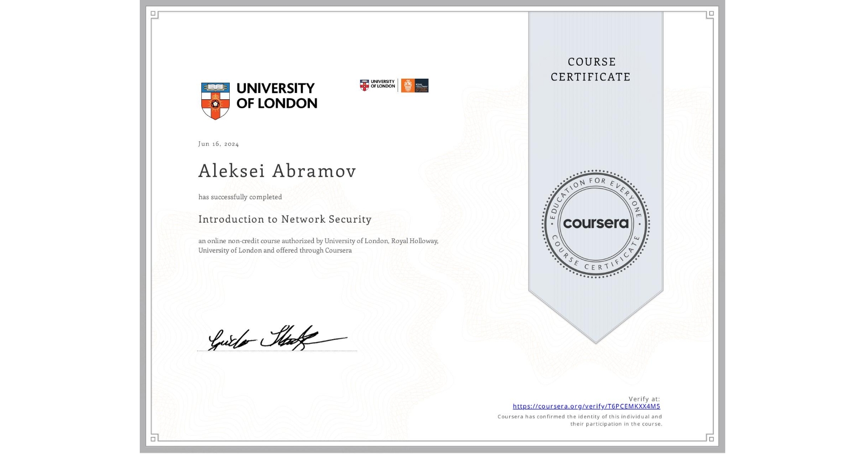 View certificate for Aleksei Abramov, Introduction to Network Security, an online non-credit course authorized by University of London & Royal Holloway, University of London and offered through Coursera