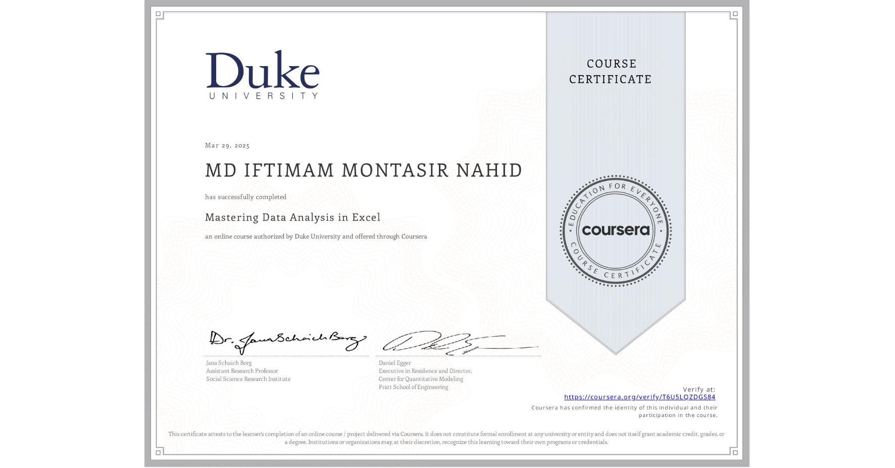 View certificate for MD IFTIMAM MONTASIR NAHID, Mastering Data Analysis in Excel, an online non-credit course authorized by Duke University and offered through Coursera