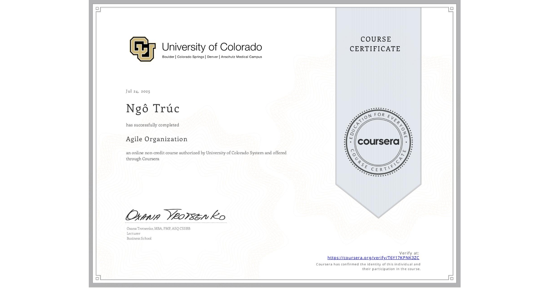 View certificate for Ngô Trúc, Agile Organization, an online non-credit course authorized by University of Colorado System and offered through Coursera