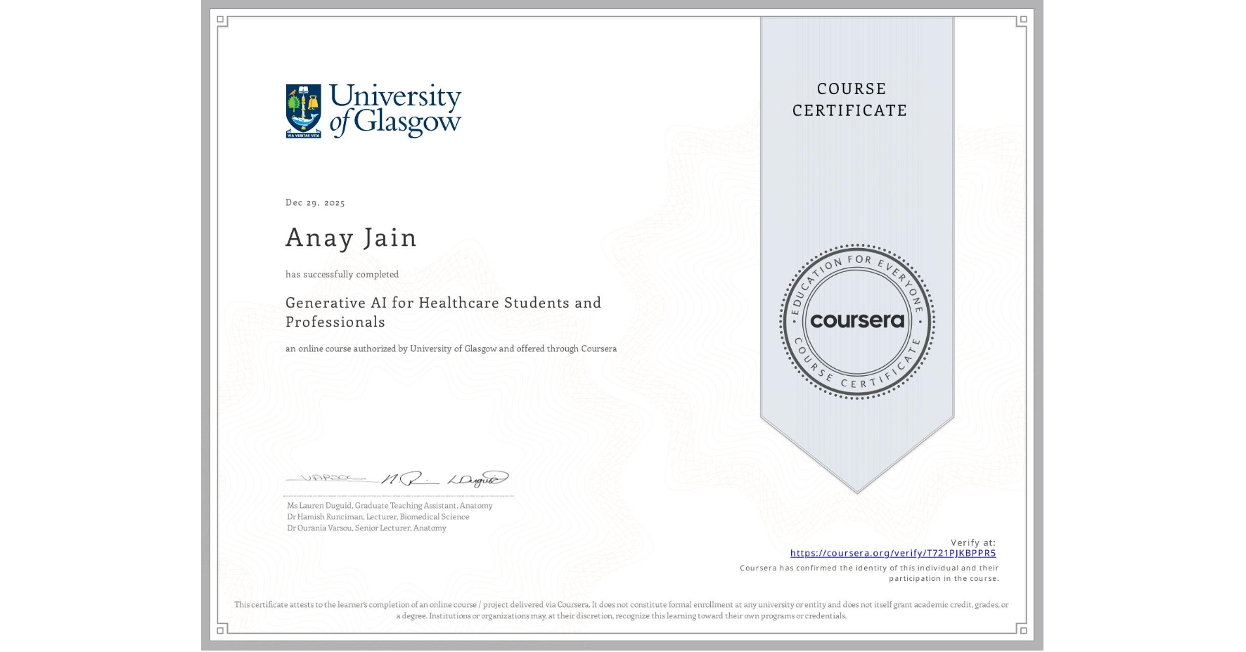 View certificate for Anay Jain, Generative AI for Healthcare Students and Professionals, an online non-credit course authorized by University of Glasgow  and offered through Coursera