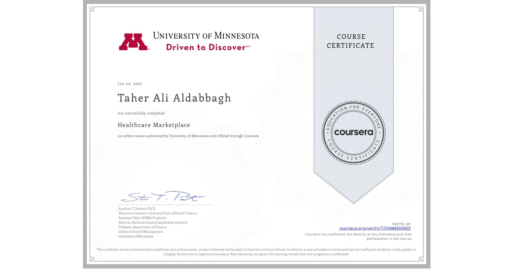View certificate for Taher Ali Aldabbagh, Healthcare Marketplace, an online non-credit course authorized by University of Minnesota and offered through Coursera