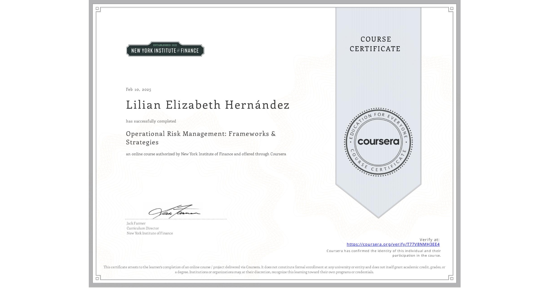View certificate for Lilian Elizabeth Hernández, Operational Risk Management: Frameworks & Strategies, an online non-credit course authorized by New York Institute of Finance and offered through Coursera