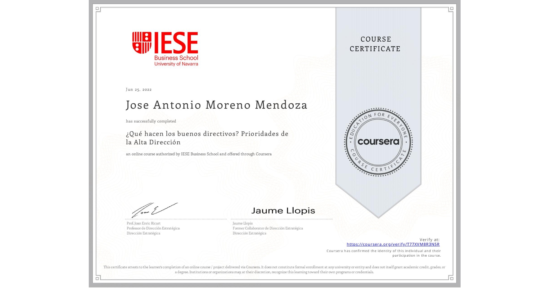 View certificate for Jose Antonio Moreno Mendoza, ¿Qué hacen los buenos directivos? Prioridades de la Alta Dirección, an online non-credit course authorized by IESE Business School and offered through Coursera
