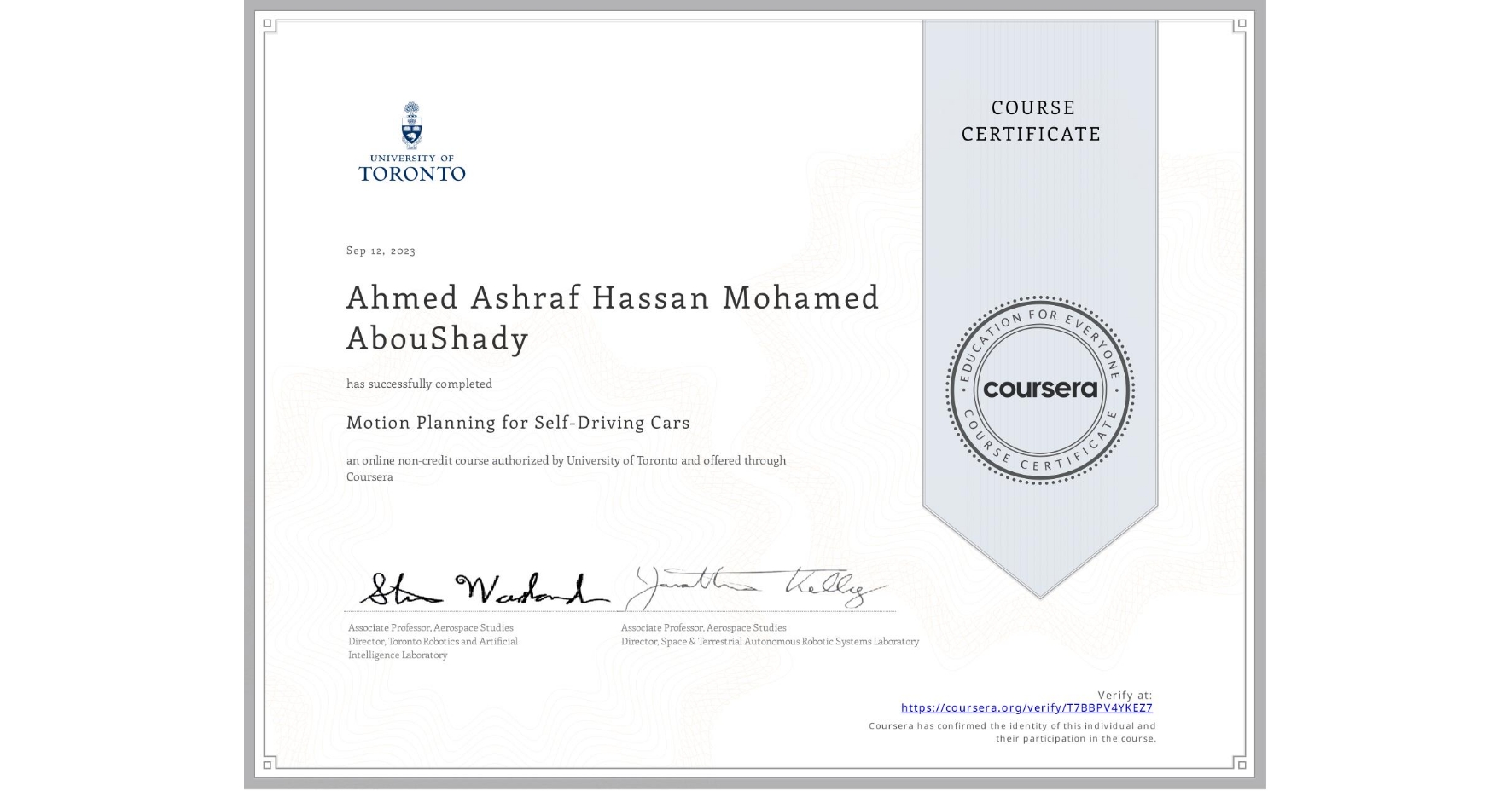 View certificate for Ahmed Ashraf Hassan Mohamed  AbouShady, Motion Planning for Self-Driving Cars, an online non-credit course authorized by University of Toronto and offered through Coursera