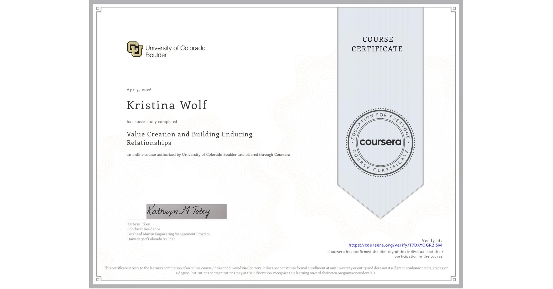 View certificate for Kristina Wolf, Value Creation and Building Enduring Relationships, an online non-credit course authorized by University of Colorado Boulder and offered through Coursera
