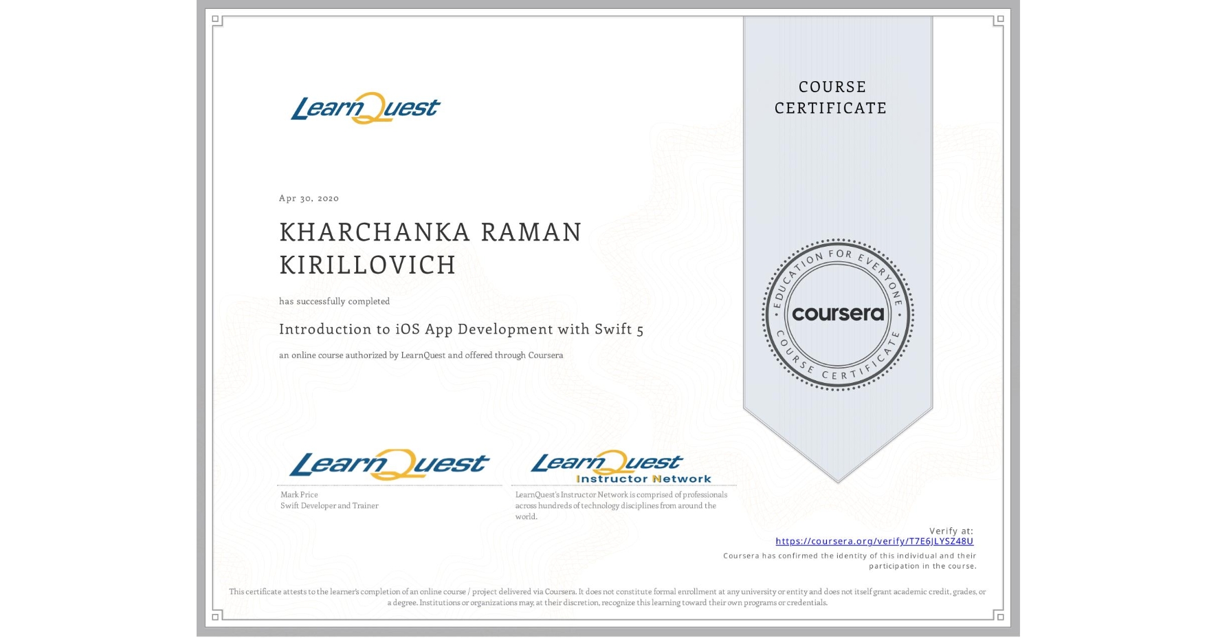 View certificate for KHARCHANKA RAMAN KIRILLOVICH, Introduction to iOS App Development with Swift 5, an online non-credit course authorized by LearnQuest and offered through Coursera
