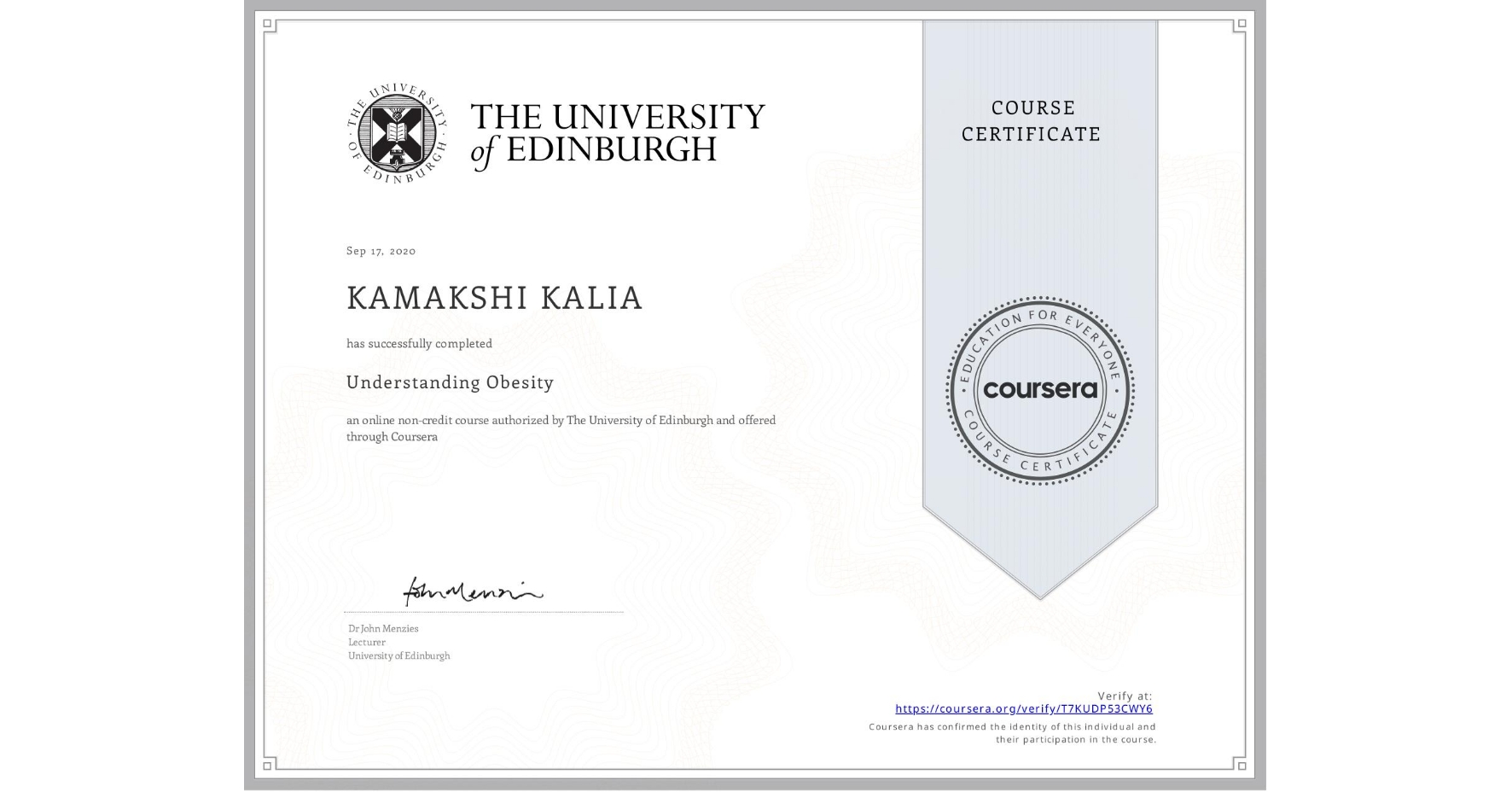 View certificate for KAMAKSHI KALIA, Understanding Obesity, an online non-credit course authorized by The University of Edinburgh and offered through Coursera