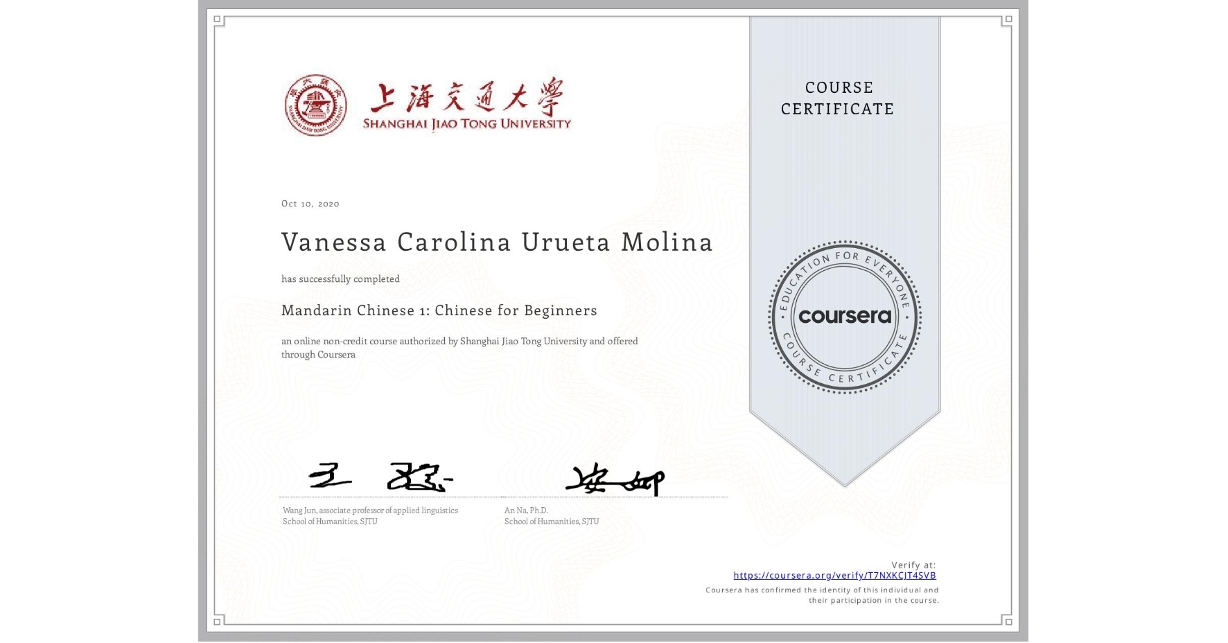 View certificate for Vanessa Carolina Urueta Molina, Mandarin Chinese 1: Chinese for Beginners, an online non-credit course authorized by Shanghai Jiao Tong University and offered through Coursera