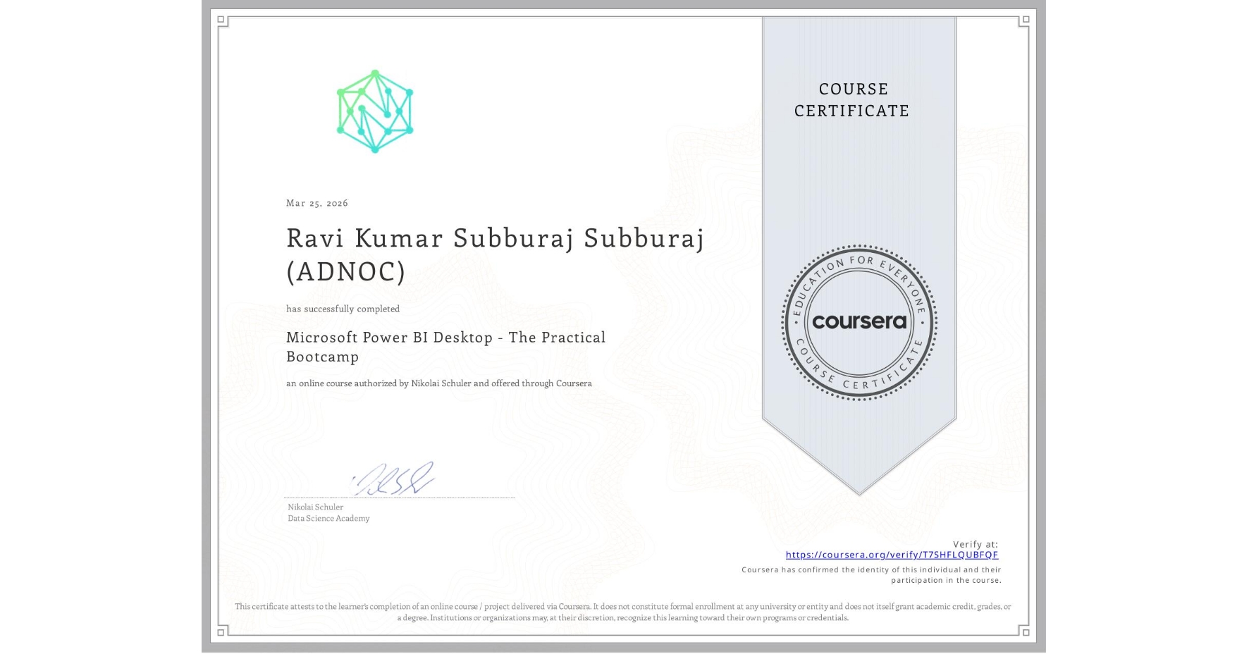 View certificate for Ravi Kumar Subburaj Subburaj (ADNOC), Microsoft Power BI Desktop - The Practical Bootcamp, an online non-credit course authorized by Nikolai Schuler and offered through Coursera