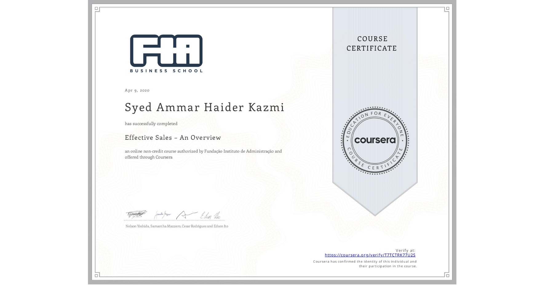 View certificate for Syed Ammar Haider Kazmi, Effective Sales – An Overview, an online non-credit course authorized by Fundação Instituto de Administração and offered through Coursera