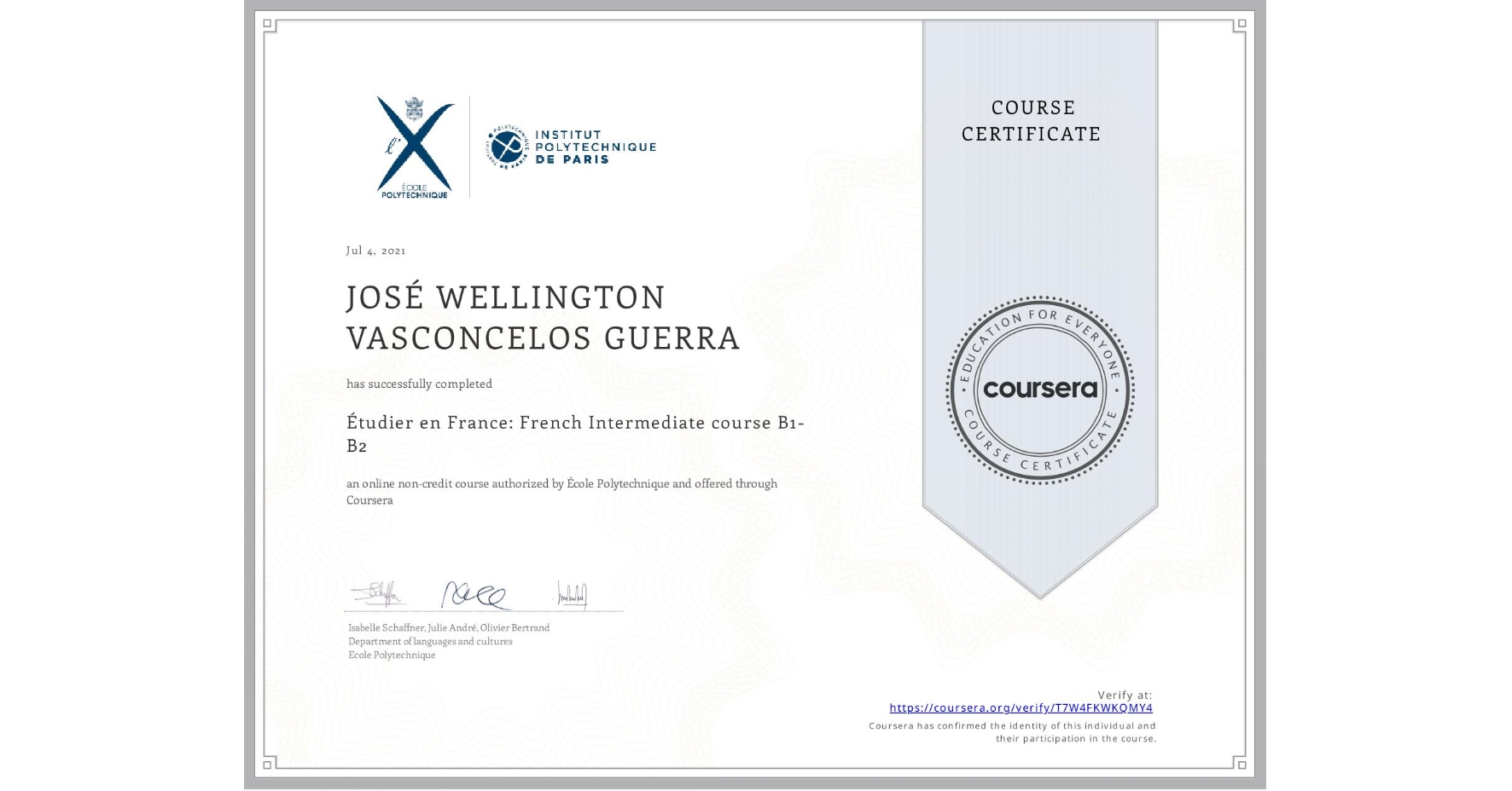View certificate for JOSÉ WELLINGTON VASCONCELOS GUERRA, Étudier en France: French Intermediate course B1-B2, an online non-credit course authorized by École Polytechnique and offered through Coursera