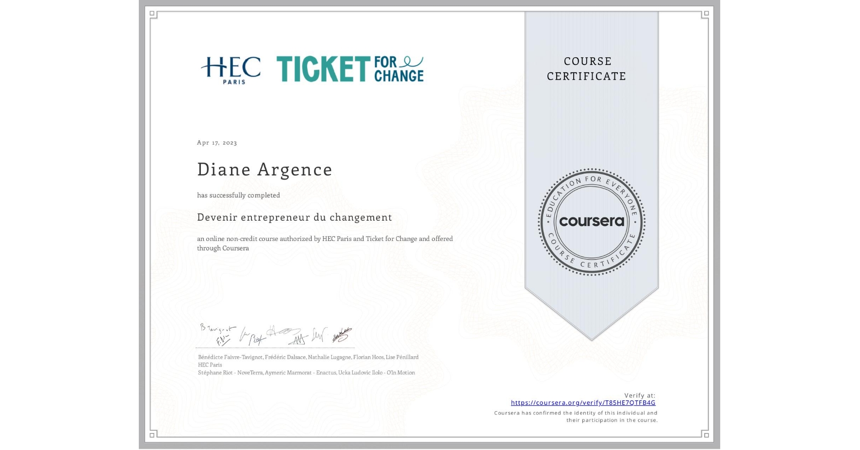 View certificate for Diane Argence, Devenir entrepreneur du changement, an online non-credit course authorized by HEC Paris & Ticket for Change and offered through Coursera