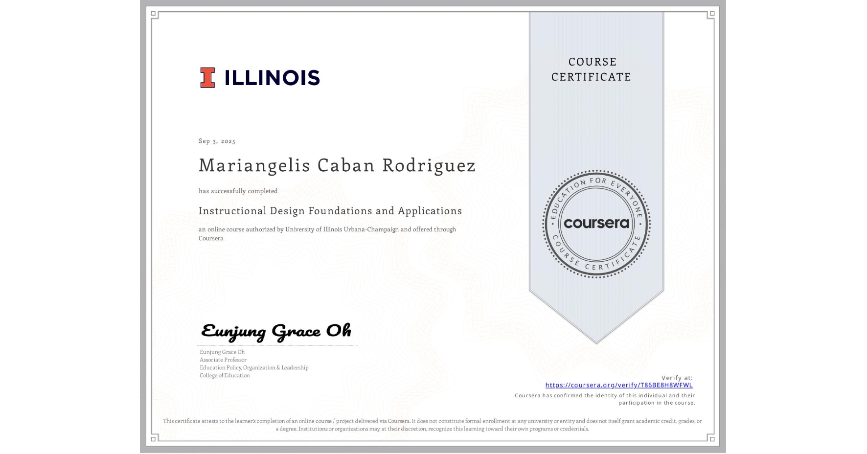 View certificate for Mariangelis Caban Rodriguez, Instructional Design Foundations and Applications, an online non-credit course authorized by University of Illinois Urbana-Champaign and offered through Coursera