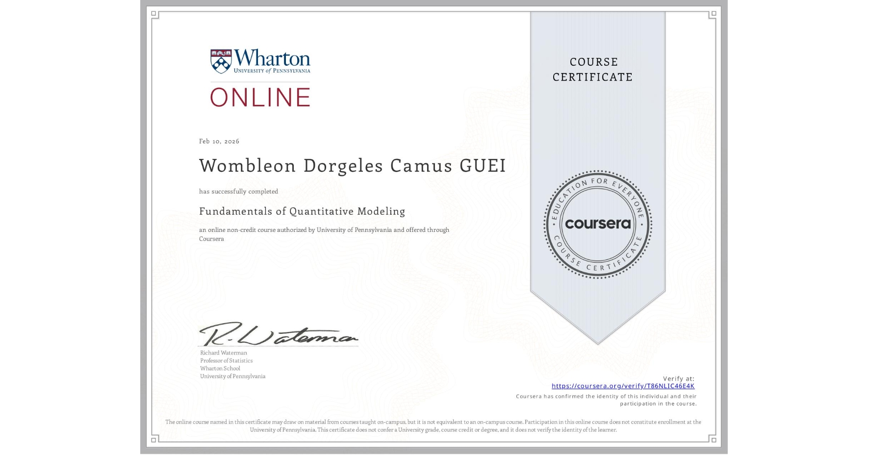 View certificate for Wombleon Dorgeles Camus GUEI, Fundamentals of Quantitative Modeling, an online non-credit course authorized by University of Pennsylvania and offered through Coursera