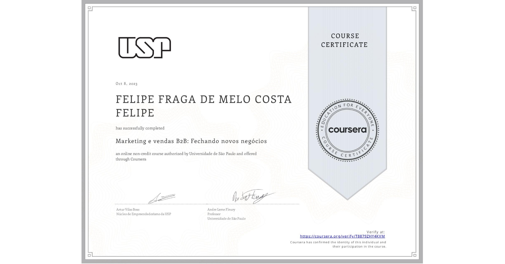 View certificate for FELIPE FRAGA DE MELO COSTA FELIPE, Marketing e vendas B2B: Fechando novos negócios, an online non-credit course authorized by Universidade de São Paulo and offered through Coursera