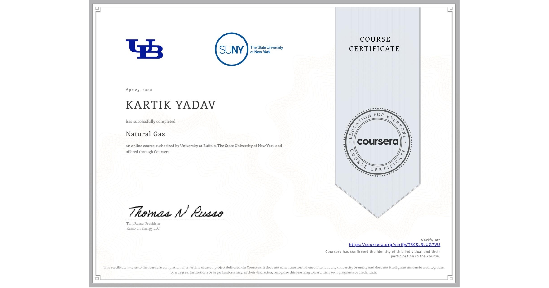 View certificate for KARTIK YADAV, Natural Gas, an online non-credit course authorized by University at Buffalo & The State University of New York and offered through Coursera