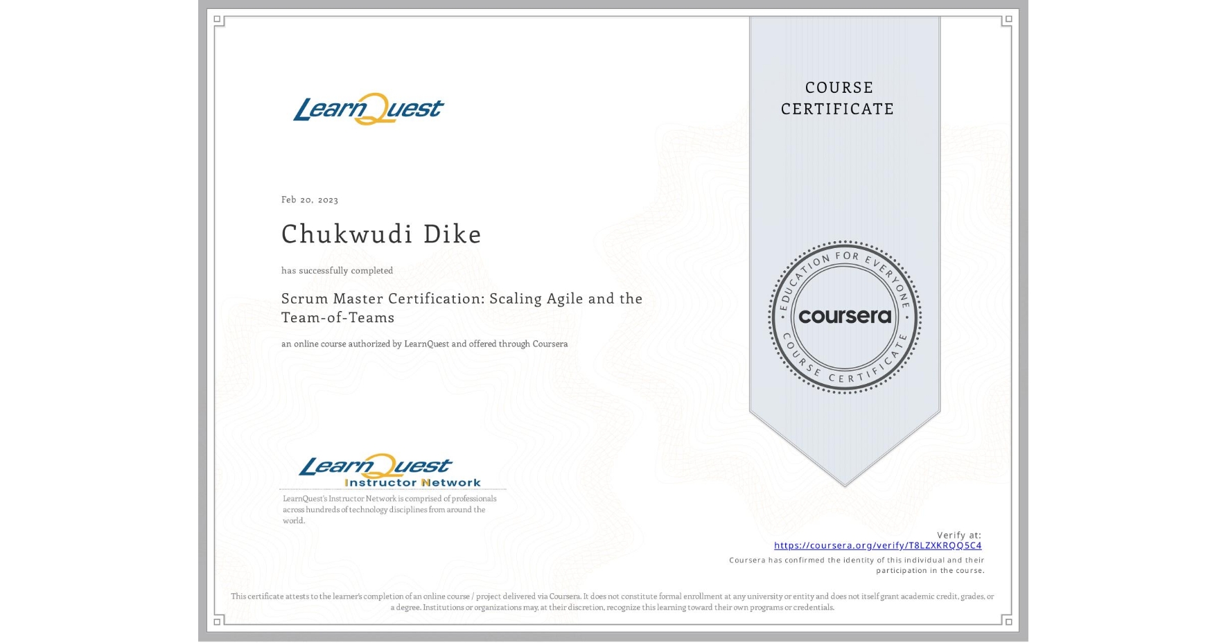 View certificate for Chukwudi Dike, Scrum Master Certification: Scaling Agile and the Team-of-Teams, an online non-credit course authorized by LearnQuest and offered through Coursera