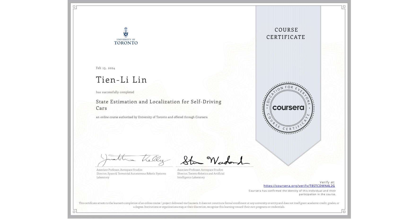 View certificate for Tien-Li Lin, State Estimation and Localization for Self-Driving Cars, an online non-credit course authorized by University of Toronto and offered through Coursera