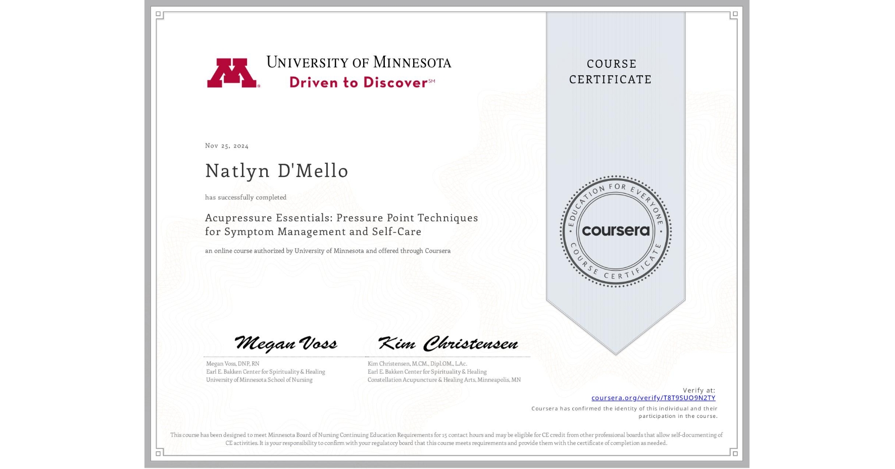 View certificate for Natlyn D'Mello, Acupressure Essentials: Pressure Point Techniques for Symptom Management and Self-Care, an online non-credit course authorized by University of Minnesota and offered through Coursera