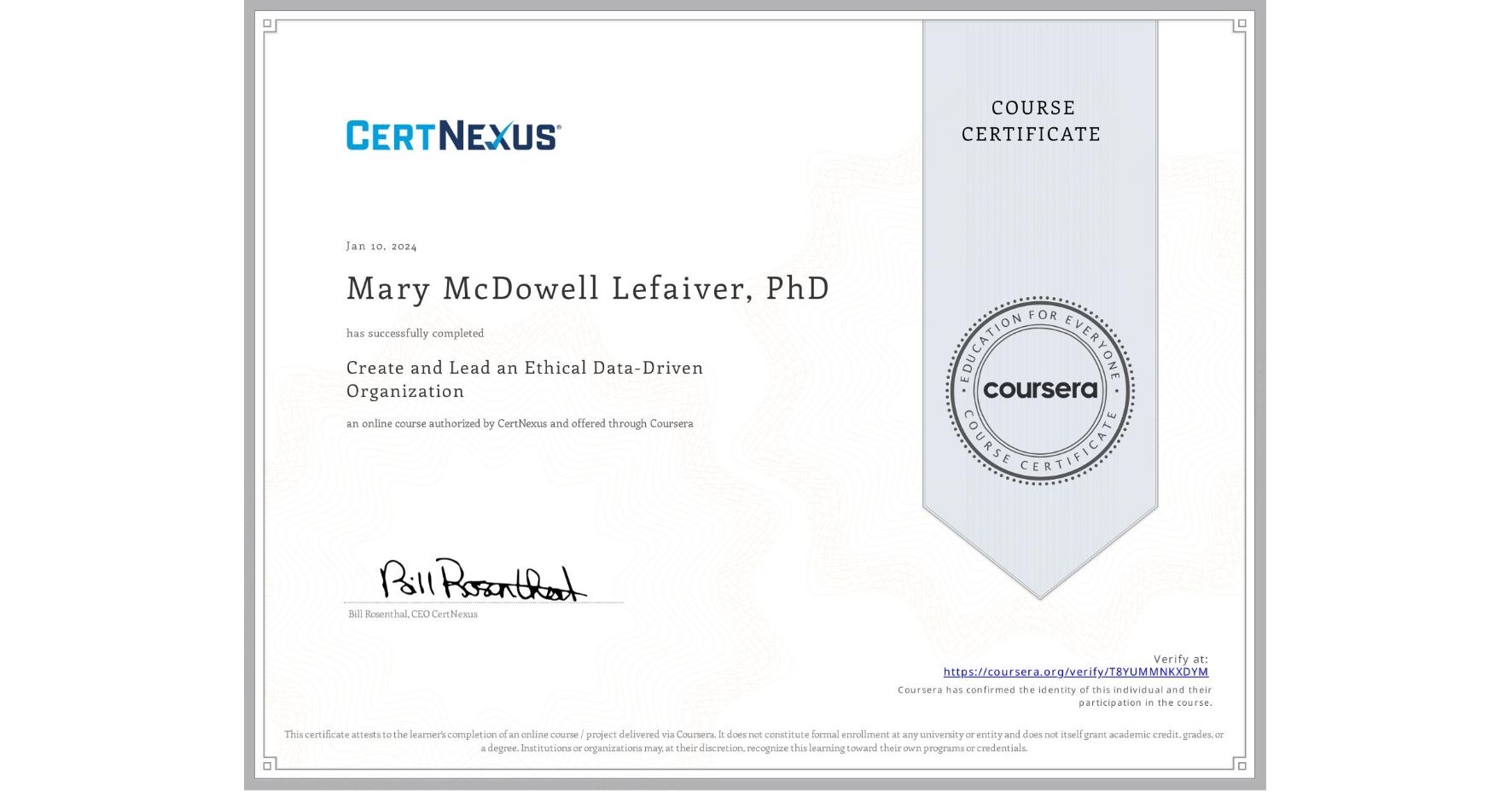 View certificate for Mary McDowell Lefaiver, PhD, Create and Lead an Ethical Data-Driven Organization, an online non-credit course authorized by CertNexus and offered through Coursera