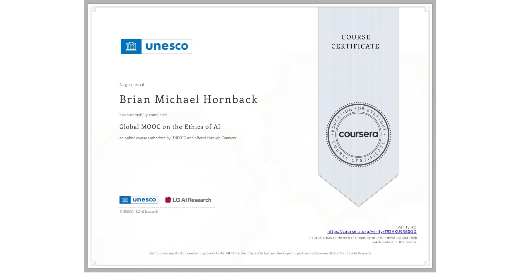 View certificate for Brian Michael Hornback, Global MOOC on the Ethics of AI, an online non-credit course authorized by UNESCO  and offered through Coursera