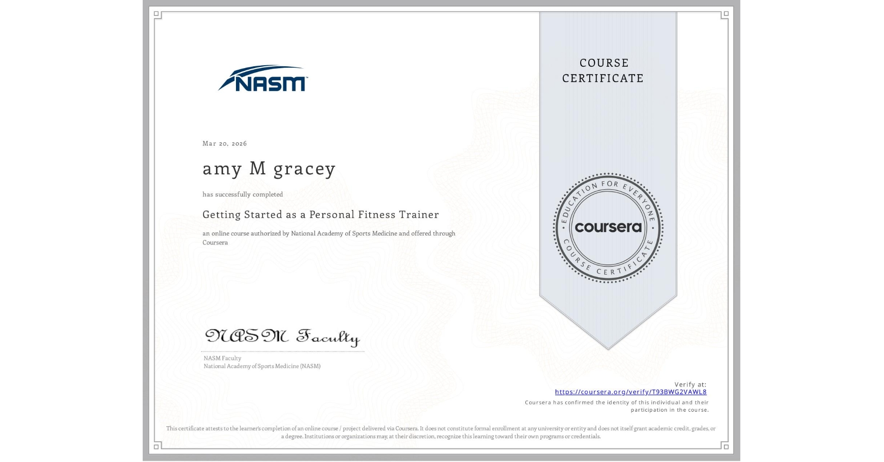 View certificate for amy M gracey, Getting Started as a Personal Fitness Trainer, an online non-credit course authorized by National Academy of Sports Medicine and offered through Coursera