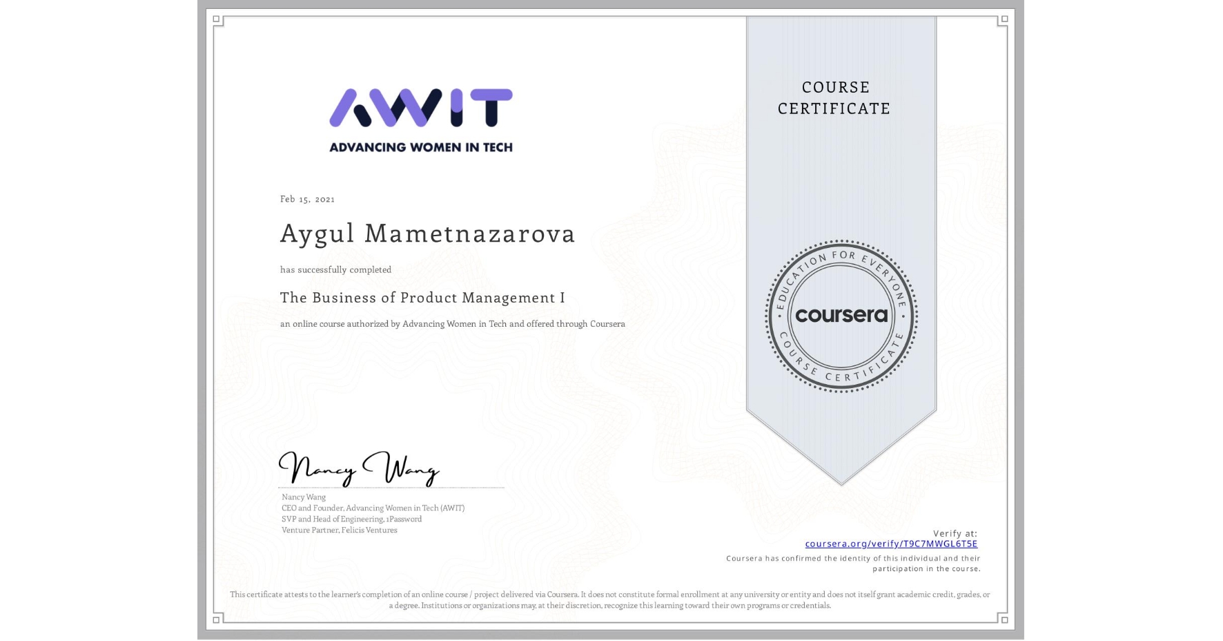 View certificate for Aygul Mametnazarova, The Business of Product Management I, an online non-credit course authorized by Advancing Women in Tech and offered through Coursera