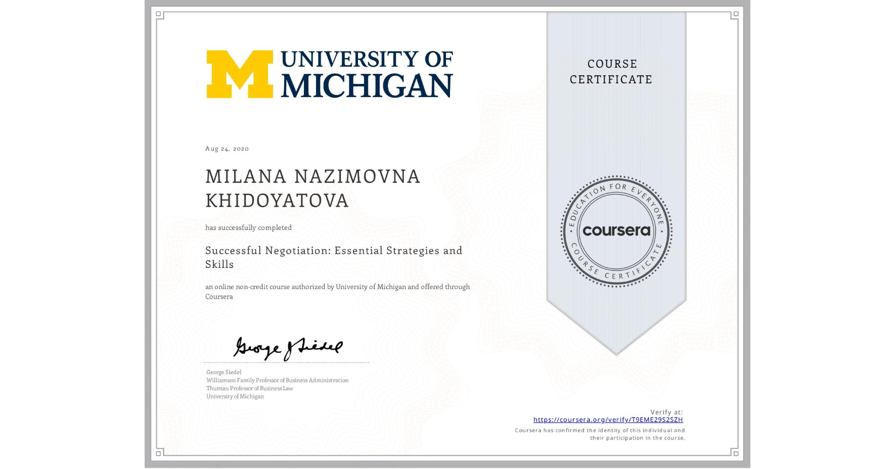 View certificate for MILANA NAZIMOVNA  KHIDOYATOVA, Successful Negotiation: Essential Strategies and Skills, an online non-credit course authorized by University of Michigan and offered through Coursera