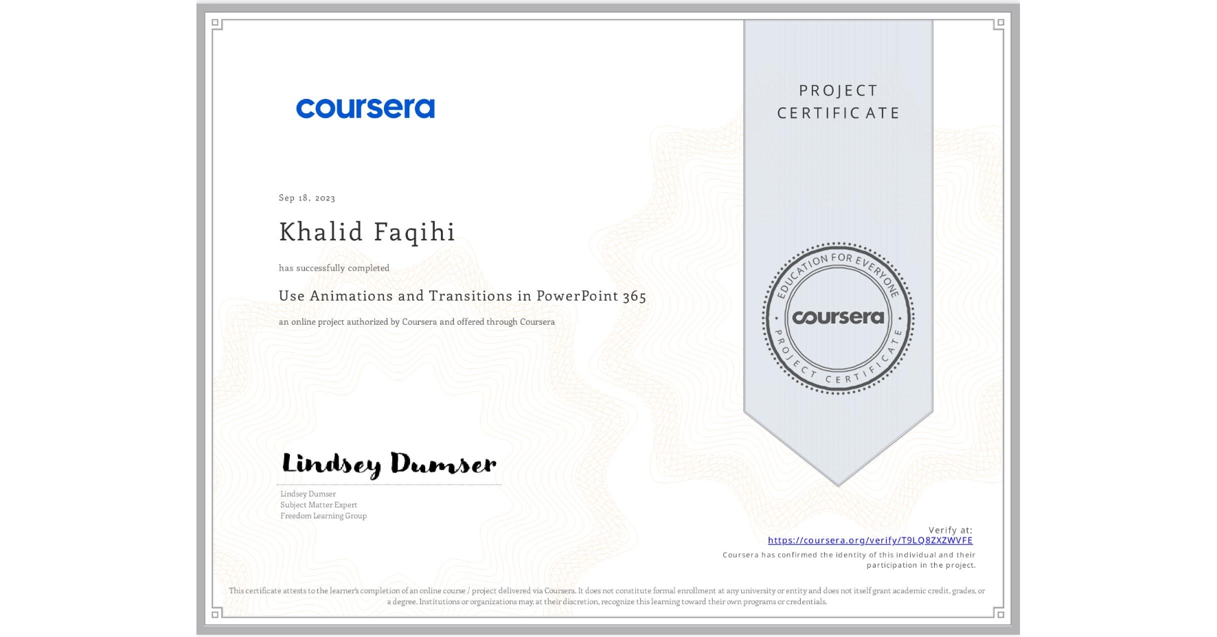View certificate for Khalid Faqihi, Use Animations and Transitions in PowerPoint 365, an online non-credit course authorized by Coursera and offered through Coursera