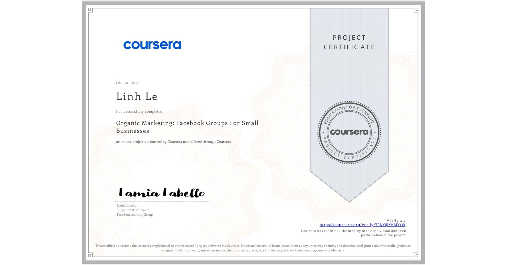 View certificate for Linh Le, Organic Marketing: Facebook Groups For Small Businesses, an online non-credit course authorized by Coursera and offered through Coursera