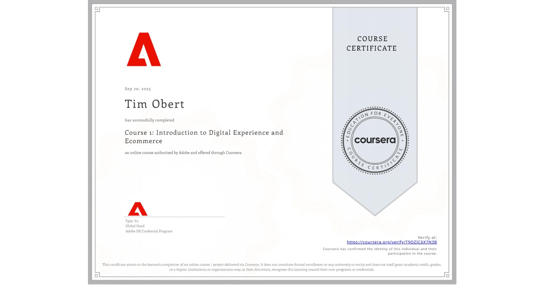 View certificate for Tim Obert, Course 1: Introduction to Digital Experience and Ecommerce, an online non-credit course authorized by Adobe and offered through Coursera