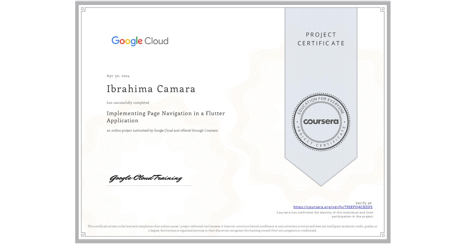 View certificate for Ibrahima Camara, Implementing Page Navigation in a Flutter Application, an online non-credit course authorized by Google Cloud and offered through Coursera