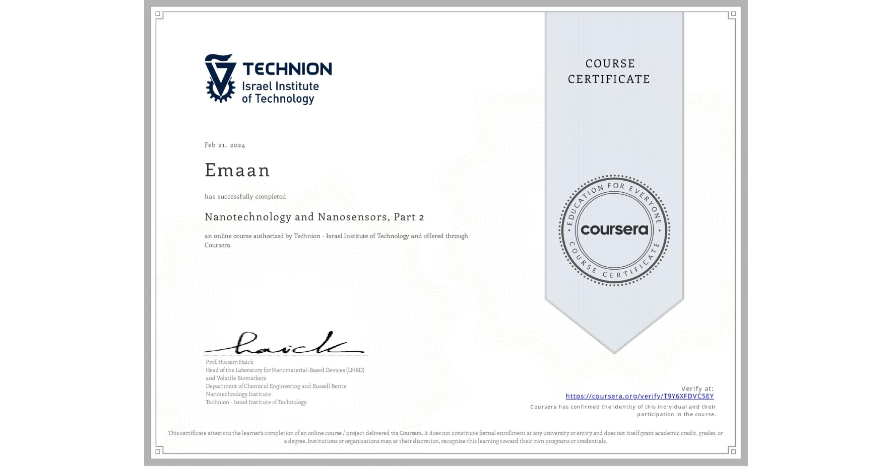 View certificate for Emaan, Nanotechnology and Nanosensors, Part 2, an online non-credit course authorized by Technion - Israel Institute of Technology and offered through Coursera