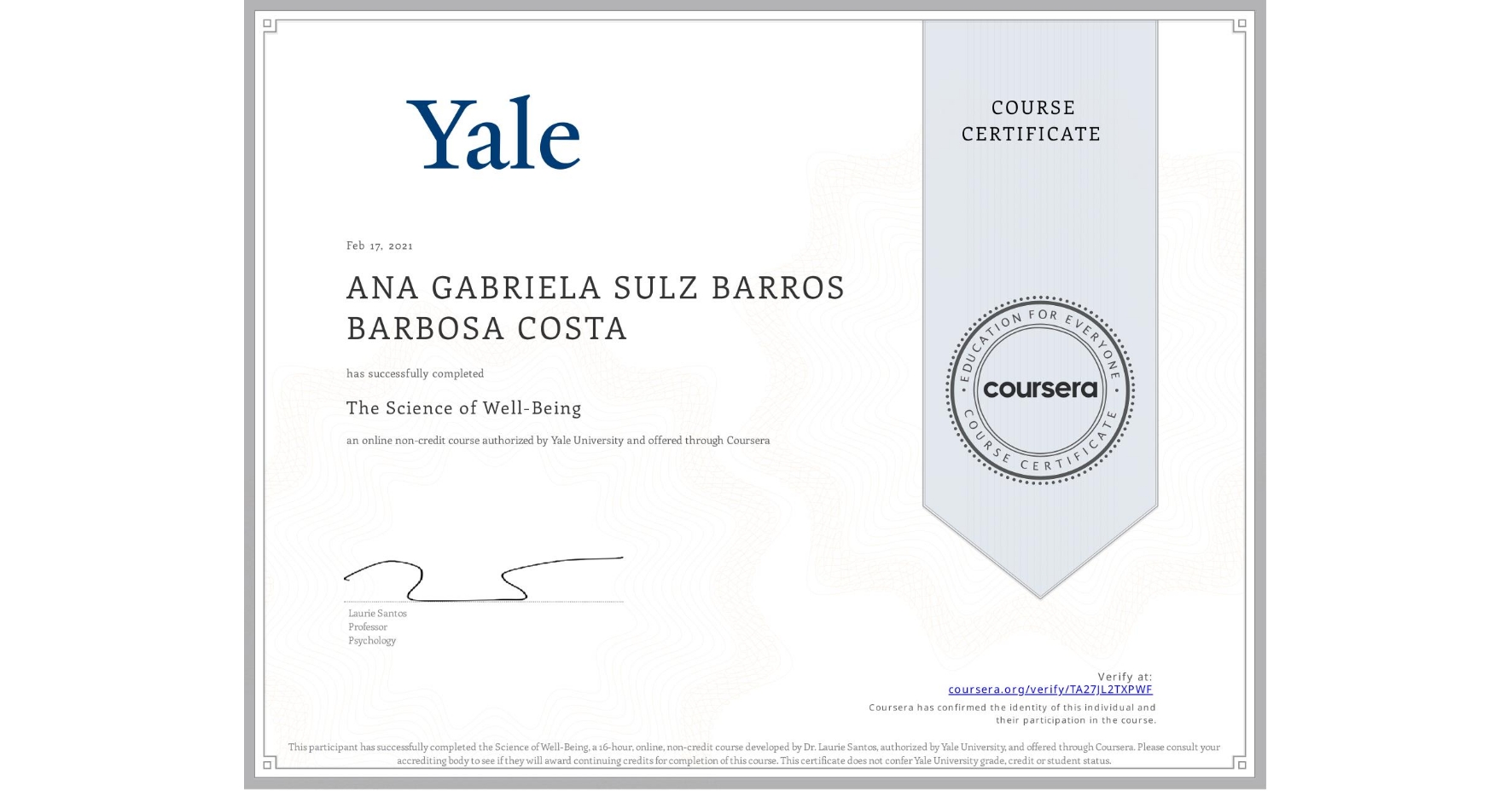 View certificate for ANA GABRIELA SULZ BARROS BARBOSA COSTA, The Science of Well-Being, an online non-credit course authorized by Yale University and offered through Coursera