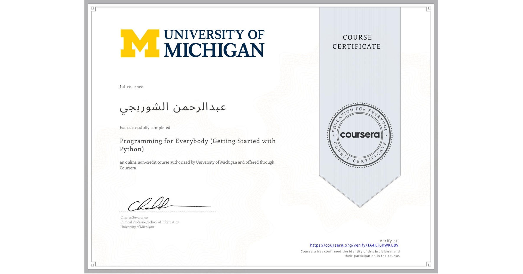 View certificate for عبدالرحمن الشوربجي, Programming for Everybody (Getting Started with Python), an online non-credit course authorized by University of Michigan and offered through Coursera