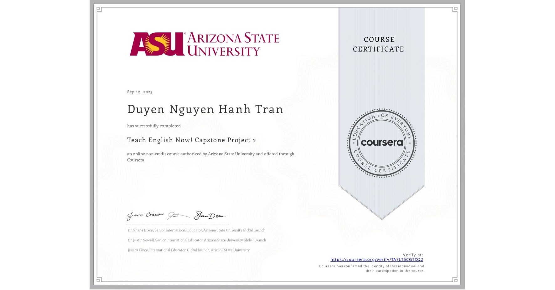 View certificate for Duyen Nguyen Hanh Tran  , Teach English Now! Capstone Project 1, an online non-credit course authorized by Arizona State University and offered through Coursera