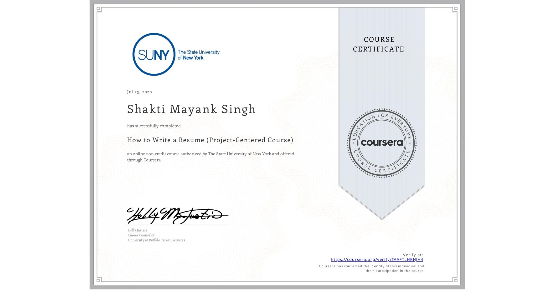 View certificate for Shakti Mayank Singh, How to Write a Resume (Project-Centered Course), an online non-credit course authorized by The State University of New York and offered through Coursera