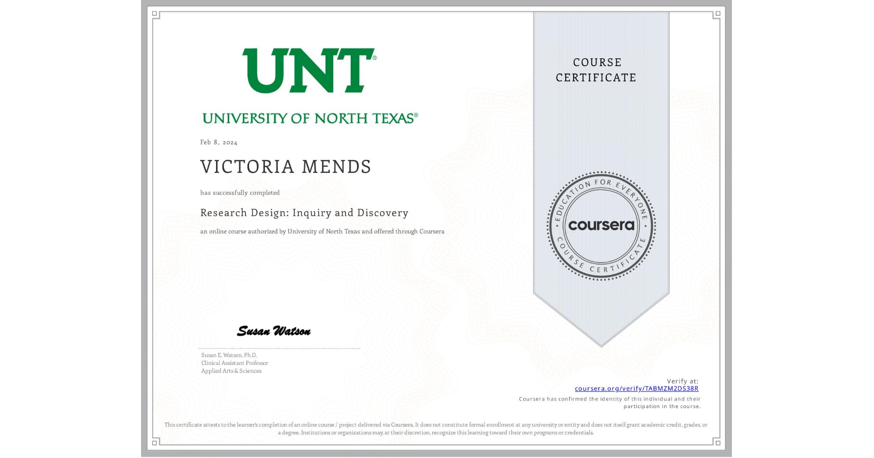 View certificate for VICTORIA MENDS, Research Design: Inquiry and Discovery, an online non-credit course authorized by University of North Texas and offered through Coursera