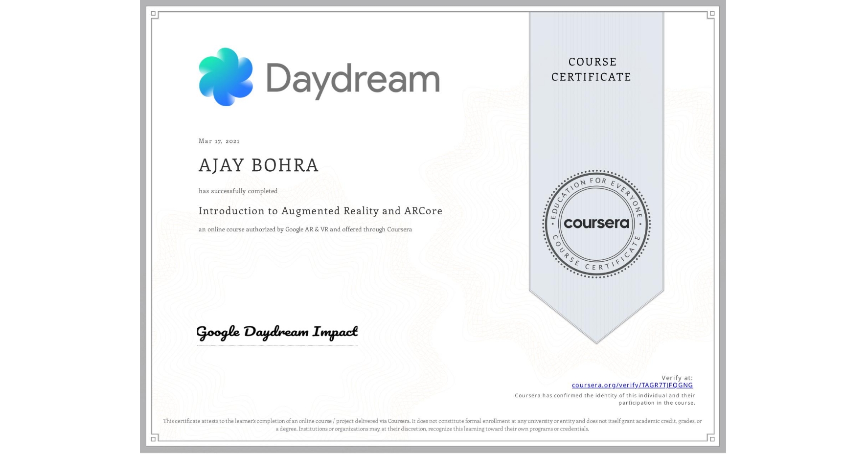View certificate for AJAY BOHRA, Introduction to Augmented Reality and ARCore, an online non-credit course authorized by Google AR & VR and offered through Coursera