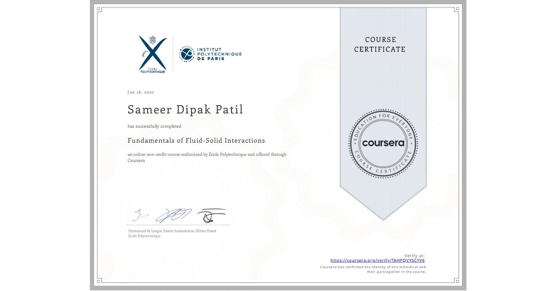 View certificate for Sameer Dipak Patil, Fundamentals of Fluid-Solid Interactions, an online non-credit course authorized by École Polytechnique and offered through Coursera