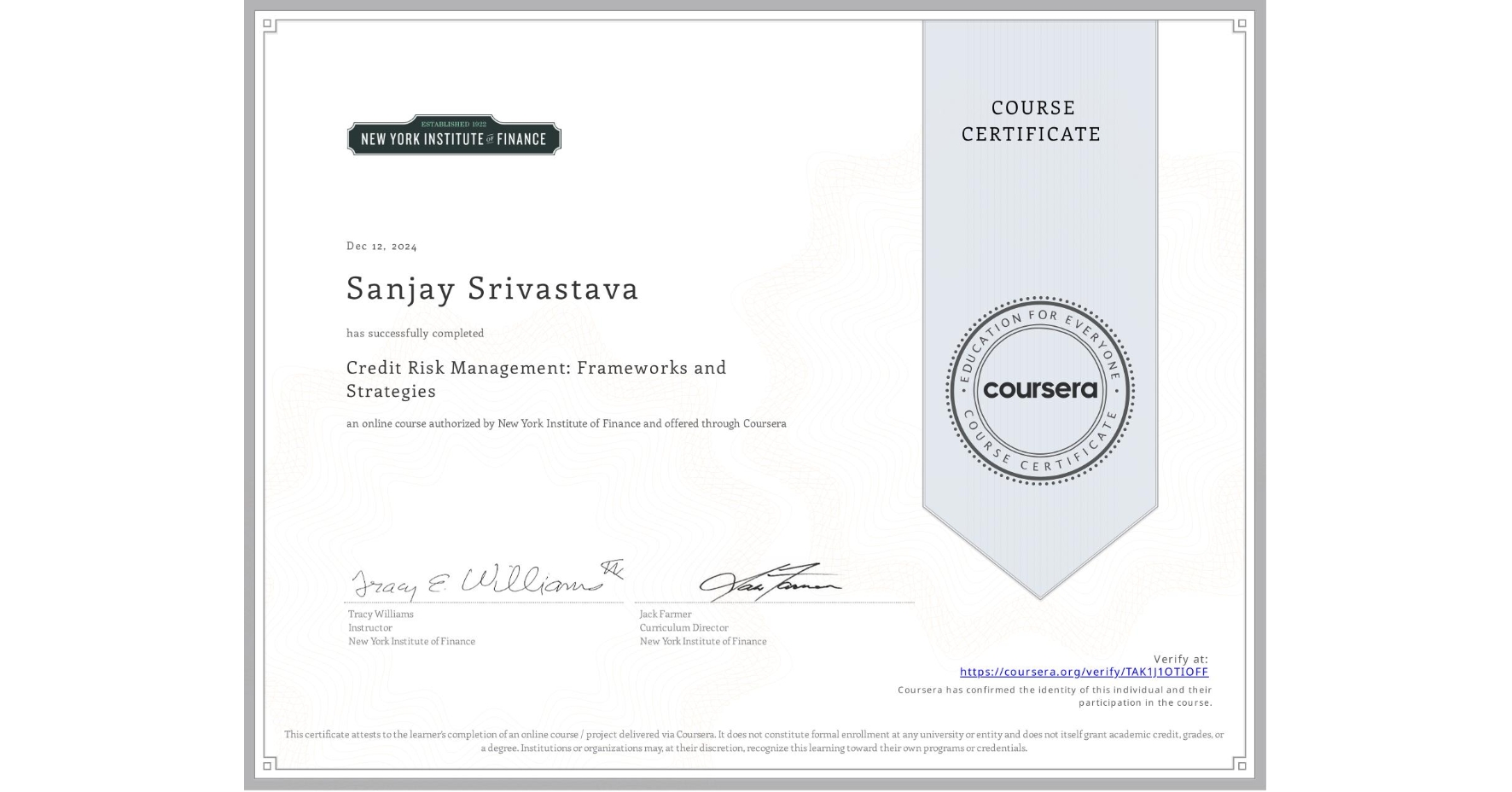 View certificate for Sanjay Srivastava, Credit Risk Management: Frameworks and Strategies, an online non-credit course authorized by New York Institute of Finance and offered through Coursera