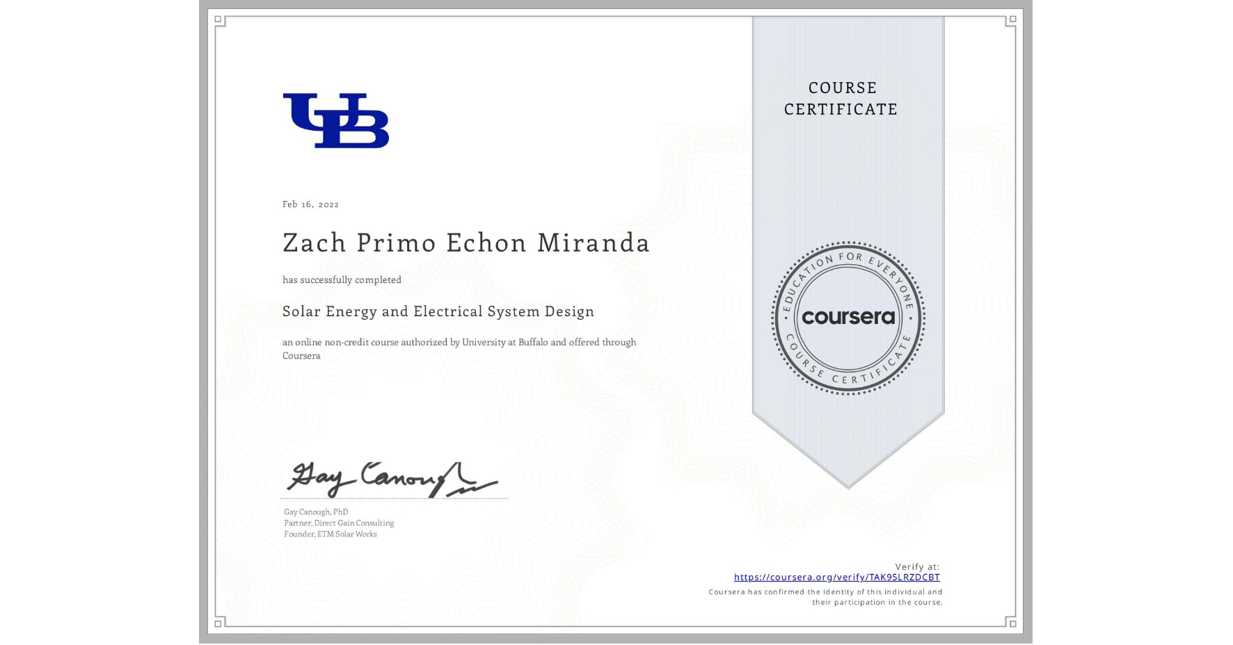 View certificate for Zach Primo Echon Miranda, Solar Energy and Electrical System Design, an online non-credit course authorized by University at Buffalo and offered through Coursera