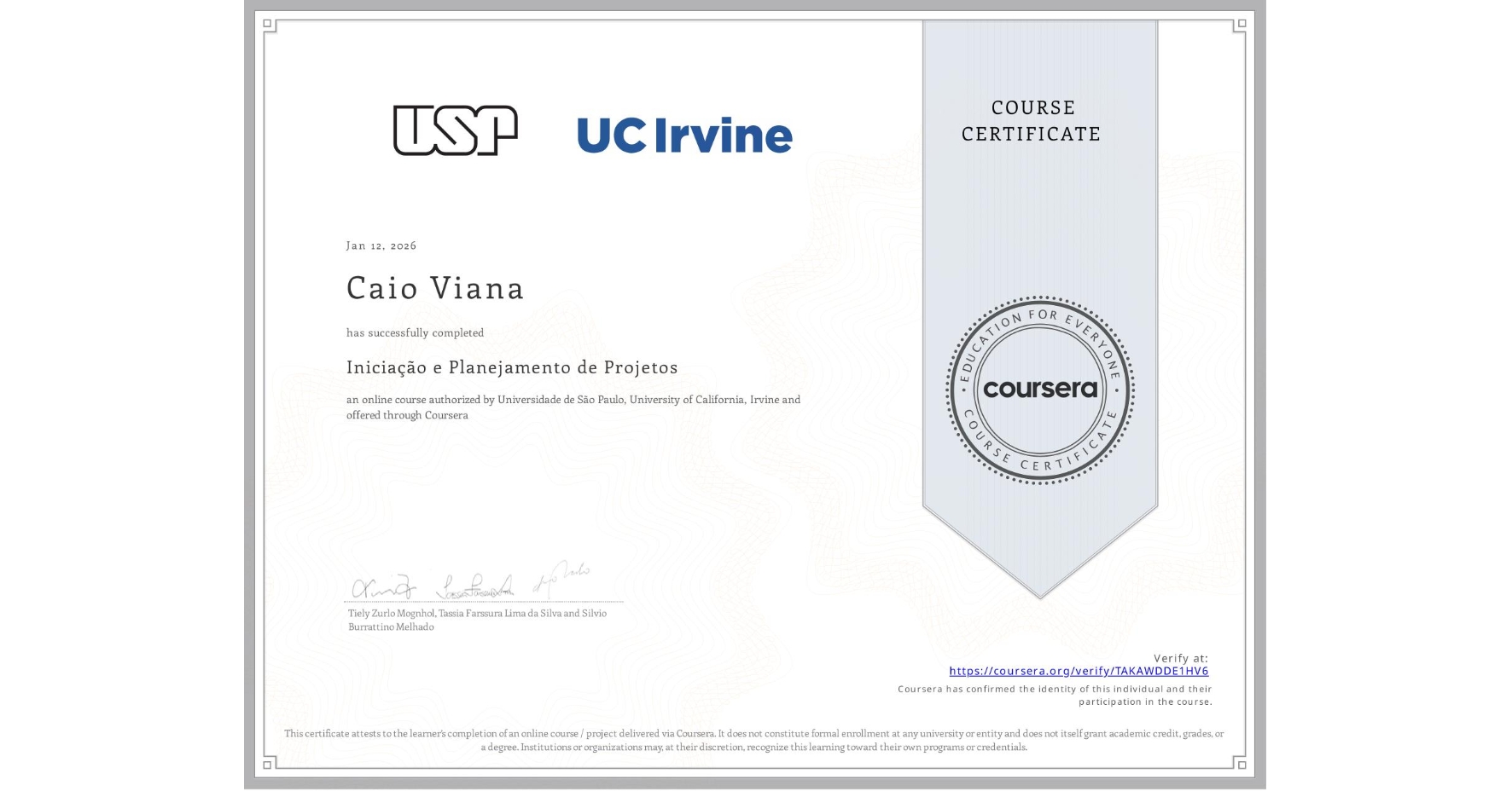 View certificate for Caio Viana, Iniciação e Planejamento de Projetos, an online non-credit course authorized by Universidade de São Paulo & University of California, Irvine and offered through Coursera