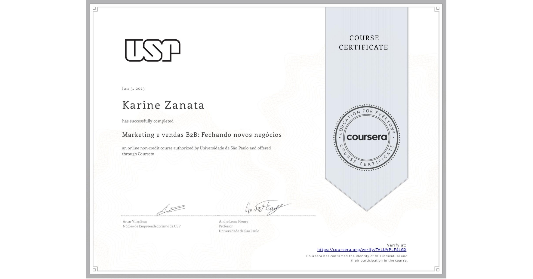 View certificate for Karine Zanata, Marketing e vendas B2B: Fechando novos negócios, an online non-credit course authorized by Universidade de São Paulo and offered through Coursera