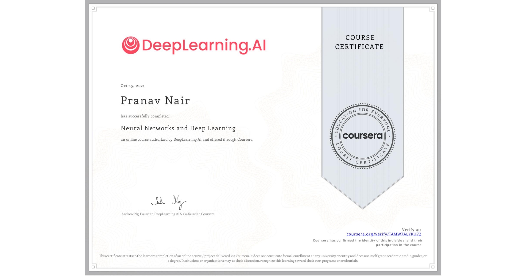 View certificate for Pranav Nair, Neural Networks and Deep Learning, an online non-credit course authorized by DeepLearning.AI and offered through Coursera