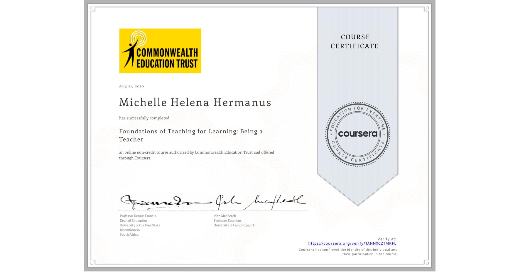 View certificate for Michelle Helena Hermanus, Foundations of Teaching for Learning: Being a Teacher, an online non-credit course authorized by Commonwealth Education Trust and offered through Coursera