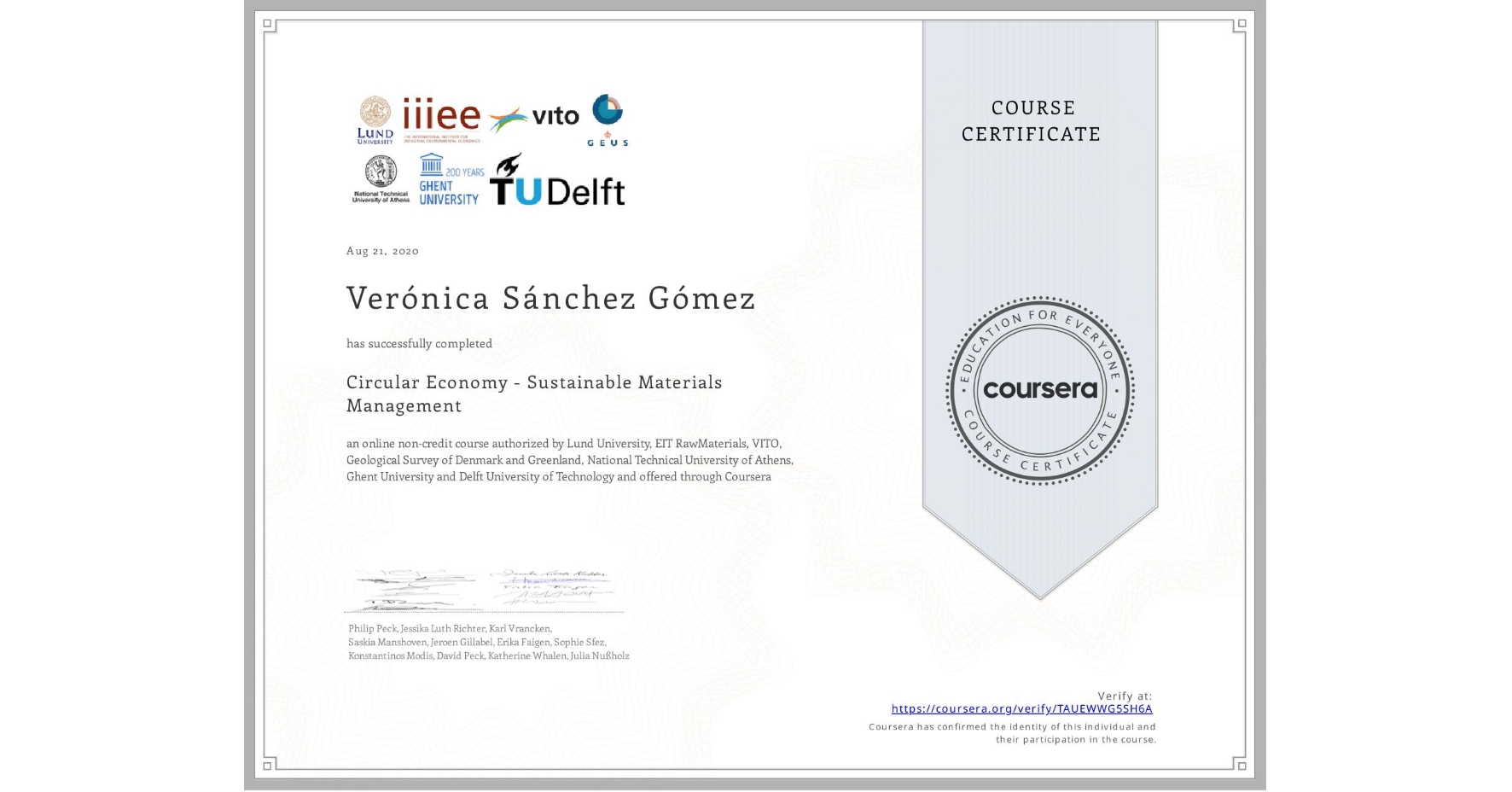 View certificate for Verónica Sánchez Gómez, Circular Economy - Sustainable Materials Management, an online non-credit course authorized by Lund University, EIT RawMaterials, VITO, Geological Survey of Denmark and Greenland, National Technical University of Athens, Ghent University & Delft University of Technology and offered through Coursera