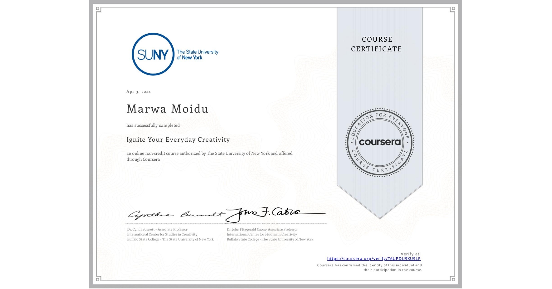 View certificate for Marwa Moidu, Ignite Your Everyday Creativity, an online non-credit course authorized by The State University of New York and offered through Coursera